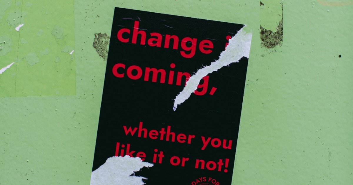 Change is Inevitable. Resistance is Futile.